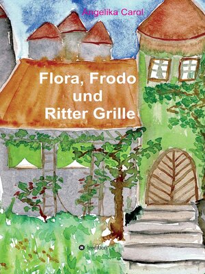 cover image of Flora, Frodo und Ritter Grille